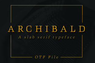 Archibald: The Premium Slab Serif Font for Strong Brand Identity
